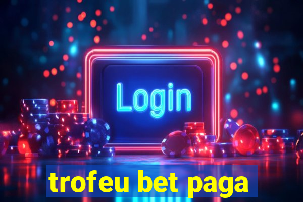 trofeu bet paga